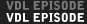 VDL EPISODE