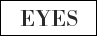 EYES